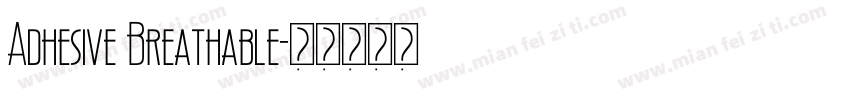 Adhesive Breathable字体转换